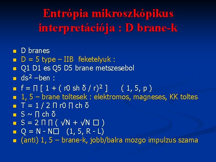 Entrópia mikroszkópikus interpretációja : D brane-k n n n D branes D = 5