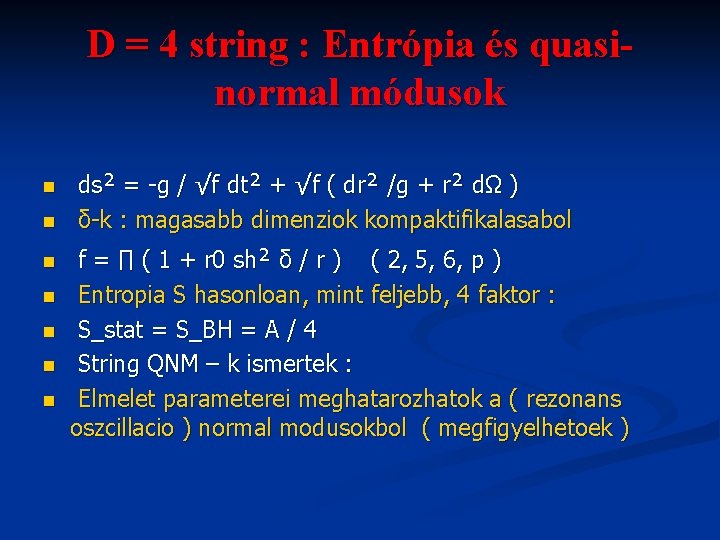 D = 4 string : Entrópia és quasinormal módusok n n n n ds²