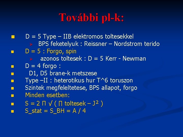 További pl-k: n n n n n D = 5 Type – IIB elektromos