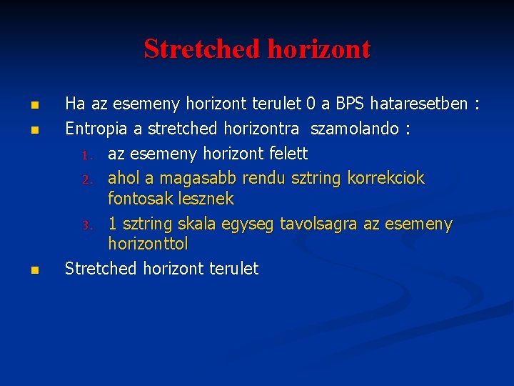 Stretched horizont n n n Ha az esemeny horizont terulet 0 a BPS hataresetben