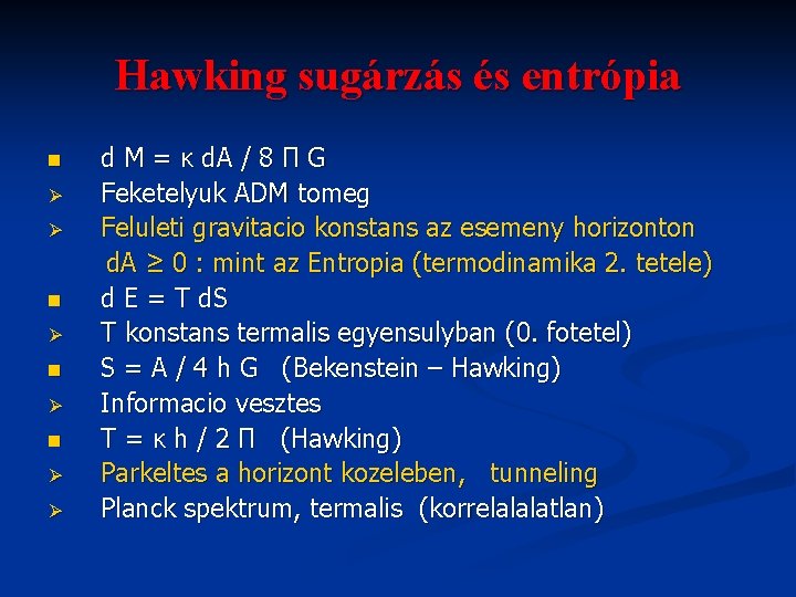 Hawking sugárzás és entrópia n Ø Ø n Ø n Ø Ø d M