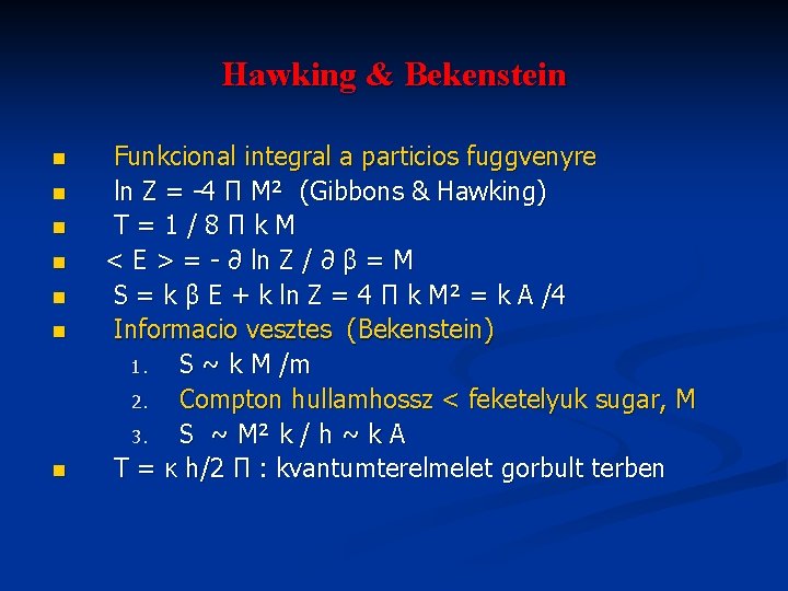 Hawking & Bekenstein n n n Funkcional integral a particios fuggvenyre ln Z =