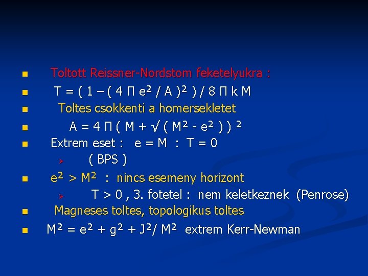 n n n n Toltott Reissner-Nordstom feketelyukra : T = ( 1 – (