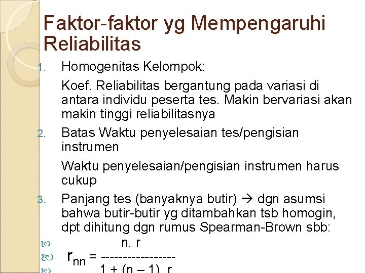 Faktor-faktor yg Mempengaruhi Reliabilitas Homogenitas Kelompok: Koef. Reliabilitas bergantung pada variasi di antara individu