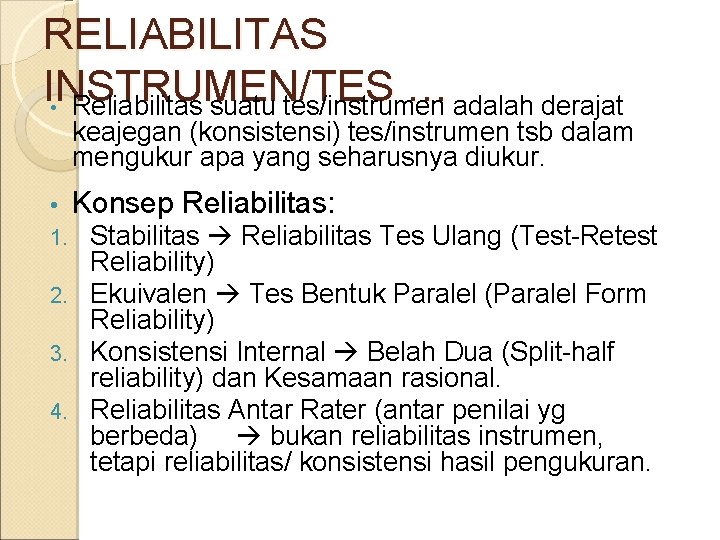 RELIABILITAS INSTRUMEN/TES … • Reliabilitas suatu tes/instrumen adalah derajat keajegan (konsistensi) tes/instrumen tsb dalam