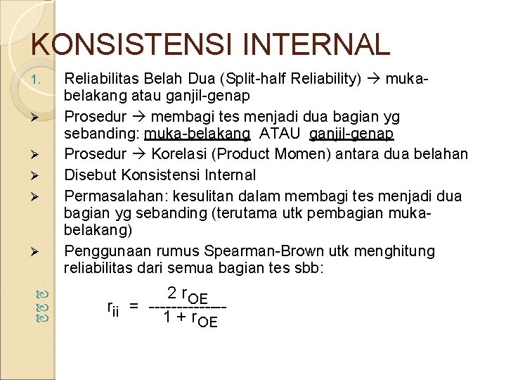 KONSISTENSI INTERNAL 1. Ø Ø Ø Reliabilitas Belah Dua (Split-half Reliability) mukabelakang atau ganjil-genap