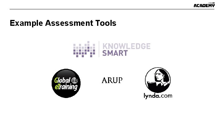 Example Assessment Tools Example Assessment Tools