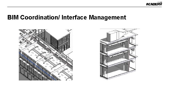 BIM Coordination/ Interface Management BIM Coordination/ Interface Management