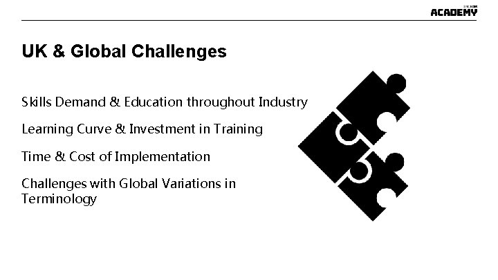 UK & Global Challenges Skills Demand & Education throughout Industry Learning Curve & Investment UK & Global Challenges Skills Demand & Education throughout Industry Learning Curve & Investment