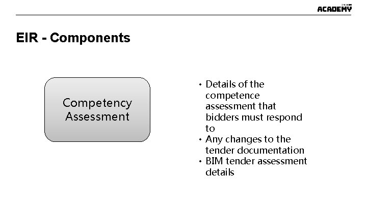 EIR - Components Competency Assessment • Details of the competence assessment that bidders must EIR - Components Competency Assessment • Details of the competence assessment that bidders must