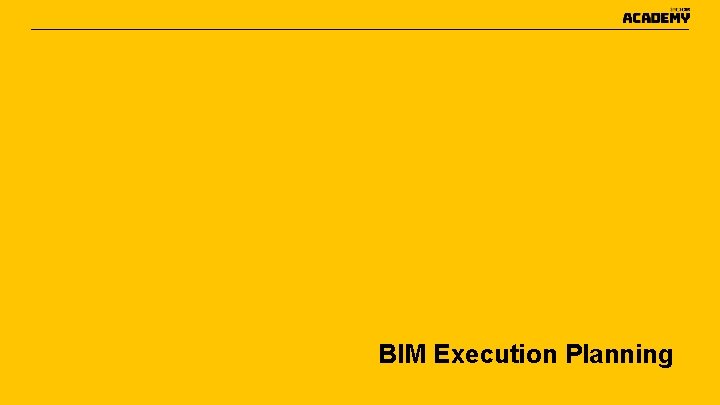 BIM Execution Planning BIM Execution Planning