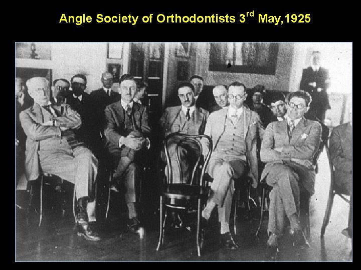 Angle Society of Orthodontists 3 rd May, 1925 