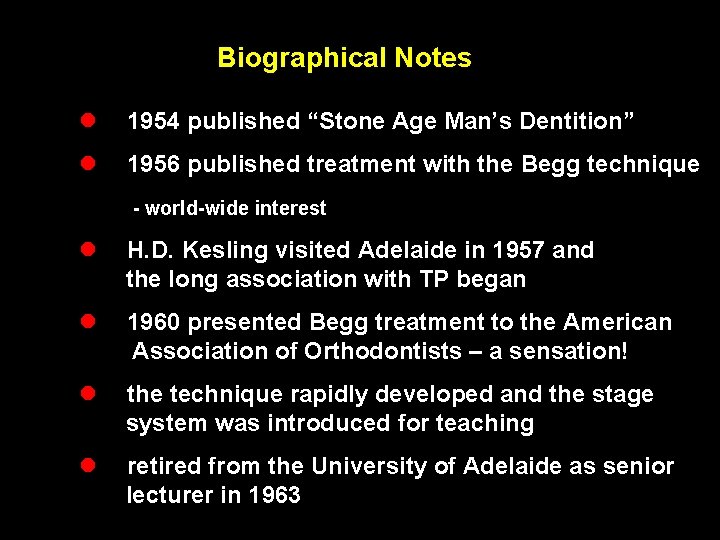 Biographical Notes l 1954 published “Stone Age Man’s Dentition” l 1956 published treatment with