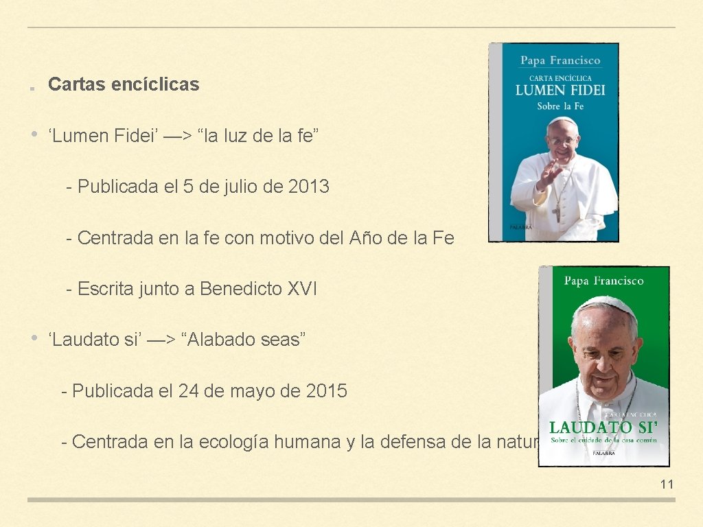 Cartas encíclicas • ‘Lumen Fidei’ —> “la luz de la fe” - Publicada el