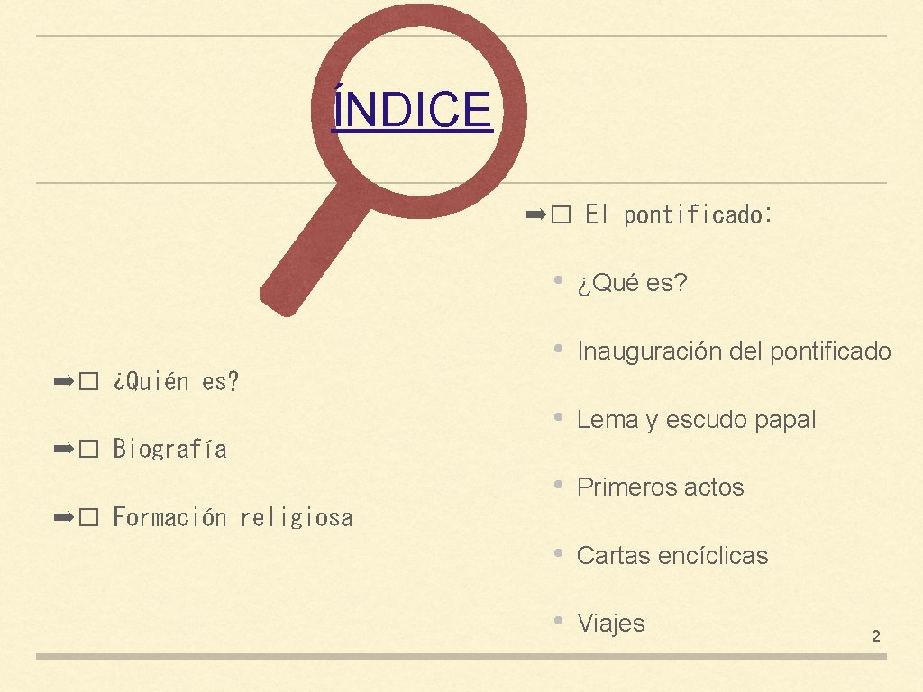 ÍNDICE ➡� El pontificado: • ¿Qué es? • Inauguración del pontificado • Lema y