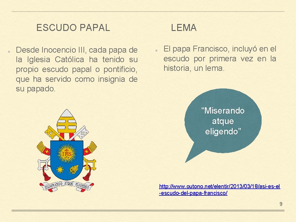 ESCUDO PAPAL Desde Inocencio III, cada papa de la Iglesia Católica ha tenido su