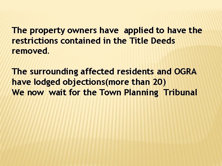 The property owners have applied to have the restrictions contained in the Title Deeds