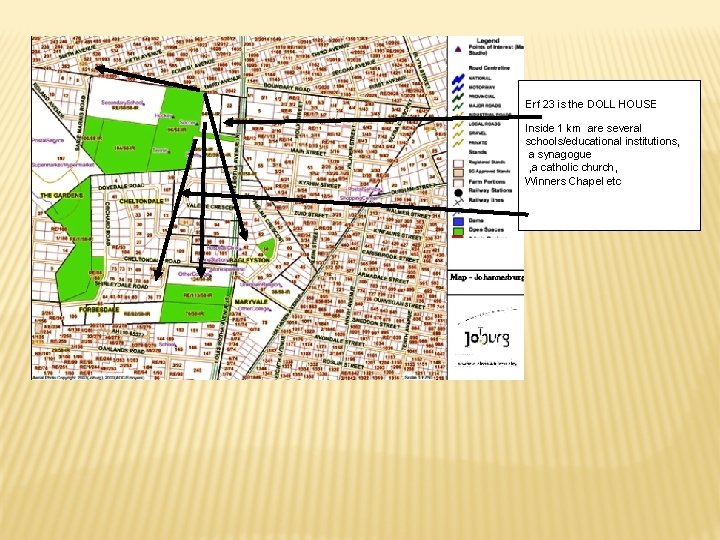 Erf 23 is the DOLL HOUSE Inside 1 km are several schools/educational institutions, a