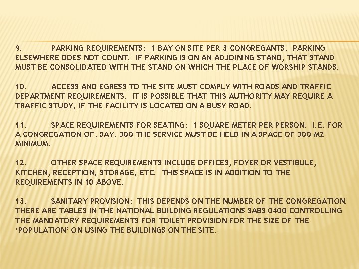 9. PARKING REQUIREMENTS: 1 BAY ON SITE PER 3 CONGREGANTS. PARKING ELSEWHERE DOES NOT