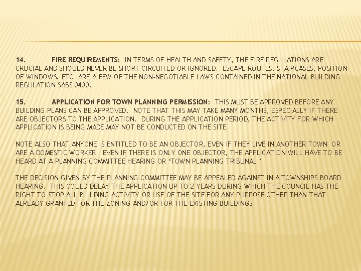 14. FIRE REQUIREMENTS: IN TERMS OF HEALTH AND SAFETY, THE FIRE REGULATIONS ARE CRUCIAL