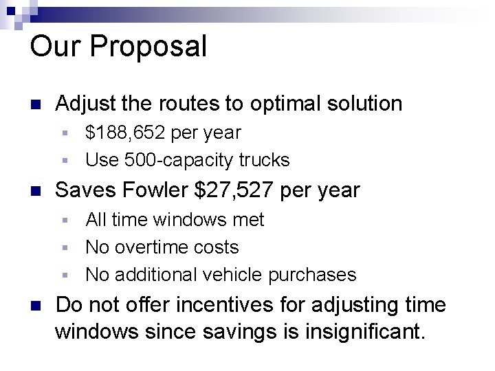 Our Proposal n Adjust the routes to optimal solution $188, 652 per year §