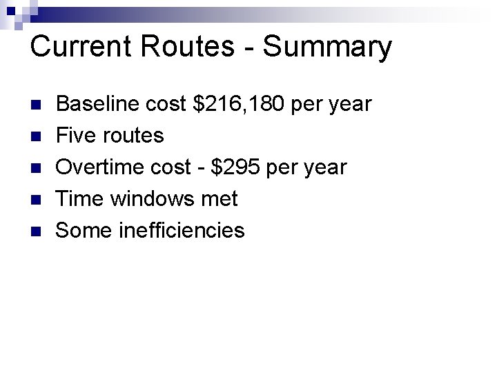 Current Routes - Summary n n n Baseline cost $216, 180 per year Five