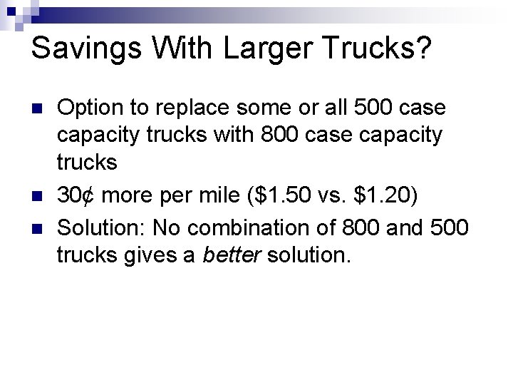 Savings With Larger Trucks? n n n Option to replace some or all 500