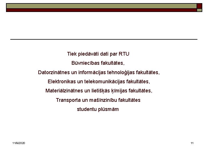 Tiek piedāvāti dati par RTU Būvniecības fakultātes, Datorzinātnes un informācijas tehnoloģijas fakultātes, Elektronikas un