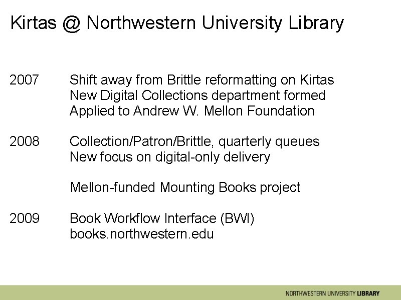 Kirtas @ Northwestern University Library 2007 Shift away from Brittle reformatting on Kirtas New