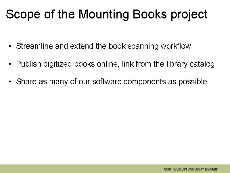 Scope of the Mounting Books project • Streamline and extend the book scanning workflow