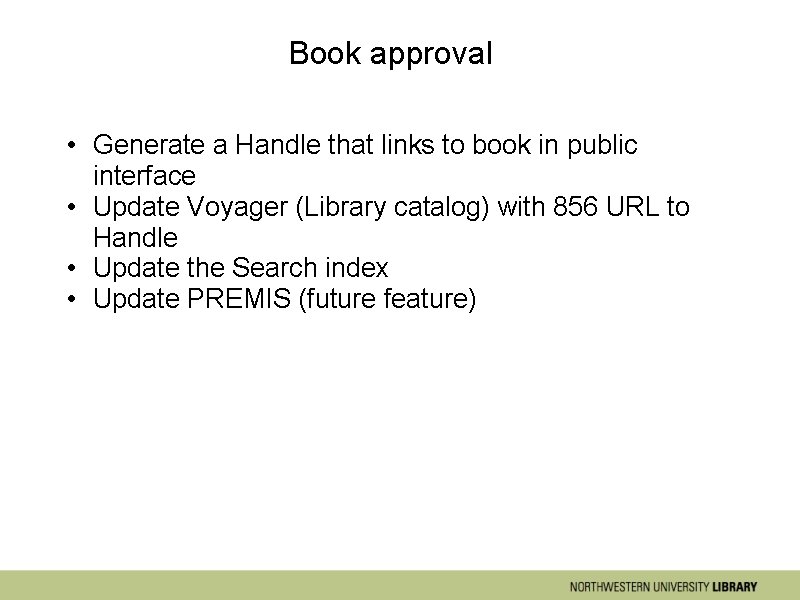 Book approval • Generate a Handle that links to book in public interface •