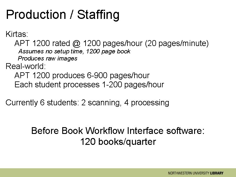 Production / Staffing Kirtas: APT 1200 rated @ 1200 pages/hour (20 pages/minute) Assumes no