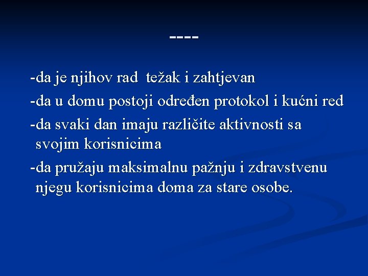 ----da je njihov rad težak i zahtjevan -da u domu postoji određen protokol i