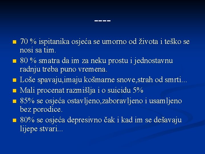 ---n n n 70 % ispitanika osjeća se umorno od života i teško se