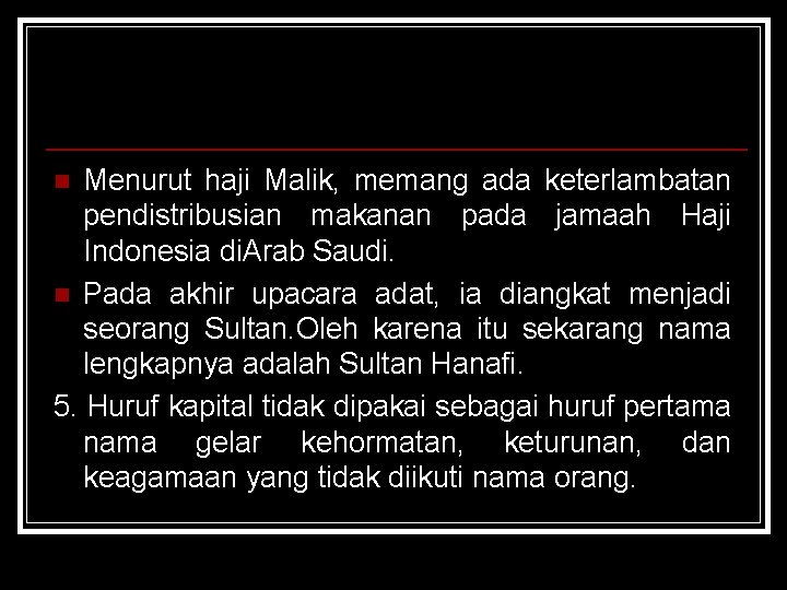 Menurut haji Malik, memang ada keterlambatan pendistribusian makanan pada jamaah Haji Indonesia di. Arab