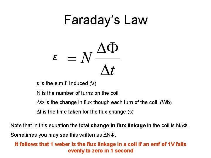 Faraday’s Law ε ε is the e. m. f. Induced (V) N is the
