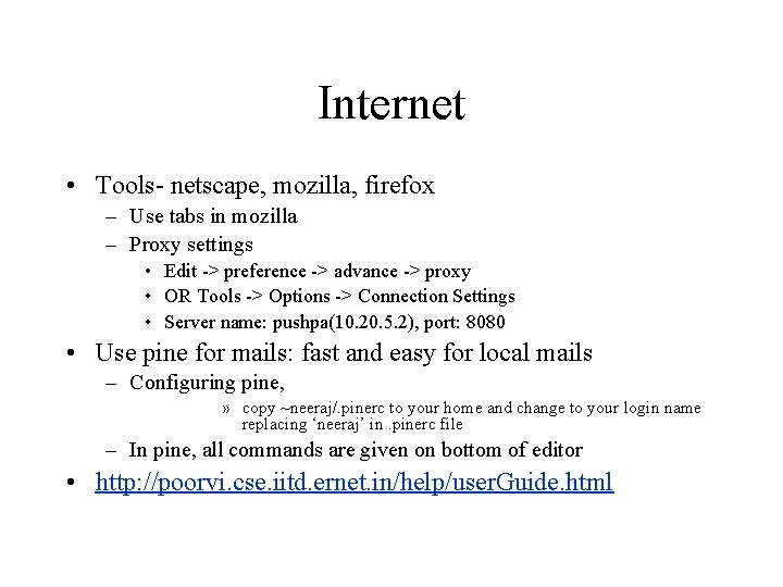Internet • Tools- netscape, mozilla, firefox – Use tabs in mozilla – Proxy settings