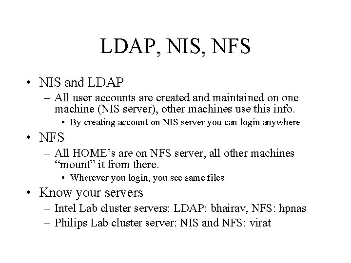 LDAP, NIS, NFS • NIS and LDAP – All user accounts are created and