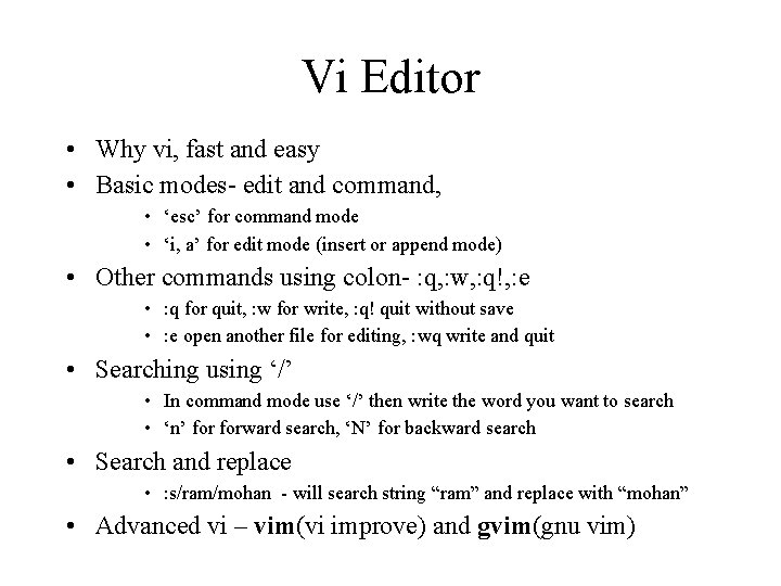 Vi Editor • Why vi, fast and easy • Basic modes- edit and command,