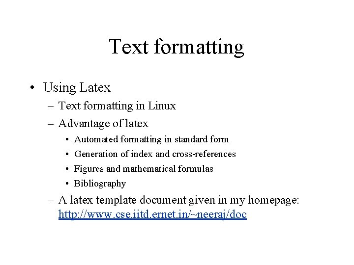 Text formatting • Using Latex – Text formatting in Linux – Advantage of latex