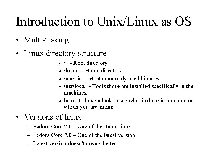 Introduction to Unix/Linux as OS • Multi-tasking • Linux directory structure » » 