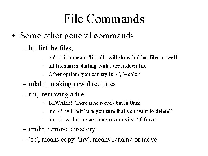 File Commands • Some other general commands – ls, list the files, – '-a'
