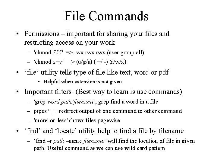 File Commands • Permissions – important for sharing your files and restricting access on