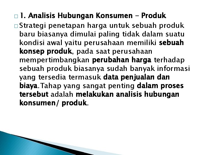 � 1. Analisis Hubungan Konsumen - Produk � Strategi penetapan harga untuk sebuah produk