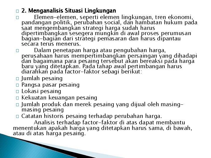2. Menganalisis Situasi Lingkungan � Elemen-elemen, seperti elemen lingkungan, tren ekonomi, pandangan politik, perubahan
