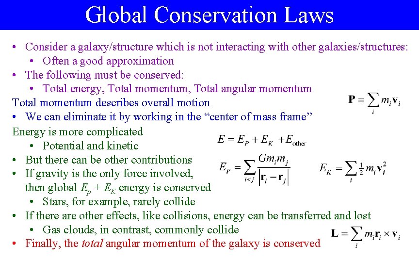 Global Conservation Laws • Consider a galaxy/structure which is not interacting with other galaxies/structures: