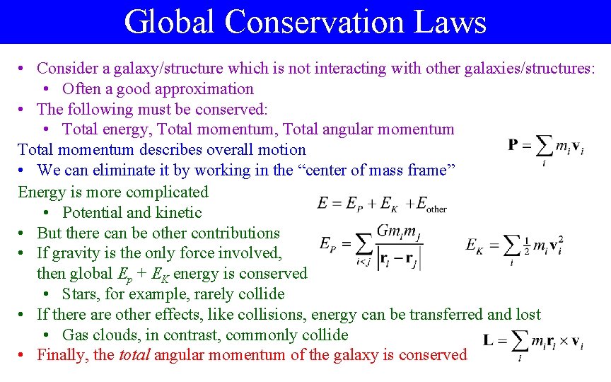 Global Conservation Laws • Consider a galaxy/structure which is not interacting with other galaxies/structures: