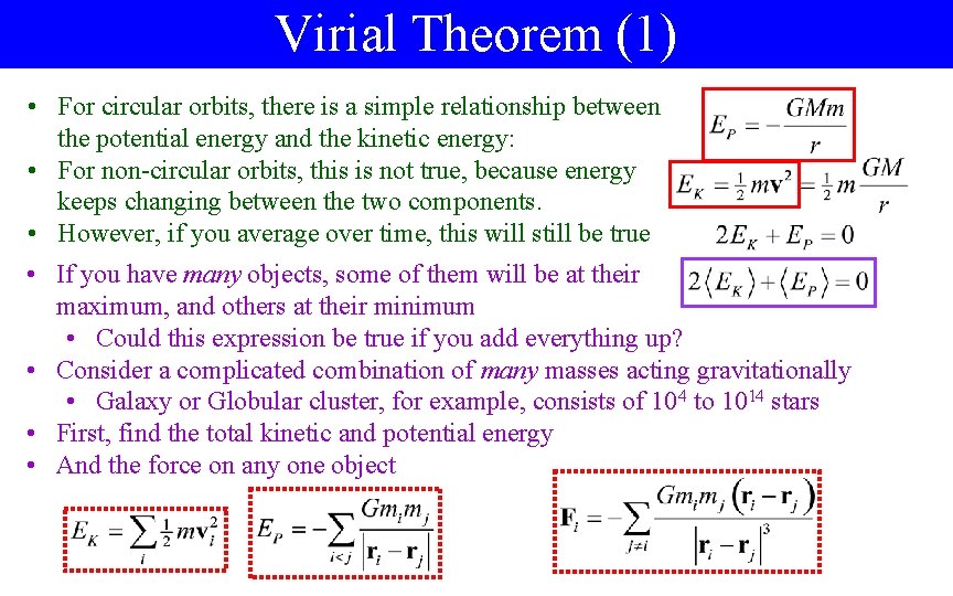 Virial Theorem (1) • For circular orbits, there is a simple relationship between the