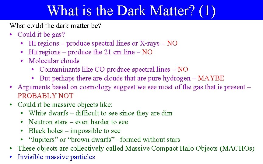 What is the Dark Matter? (1) What could the dark matter be? • Could