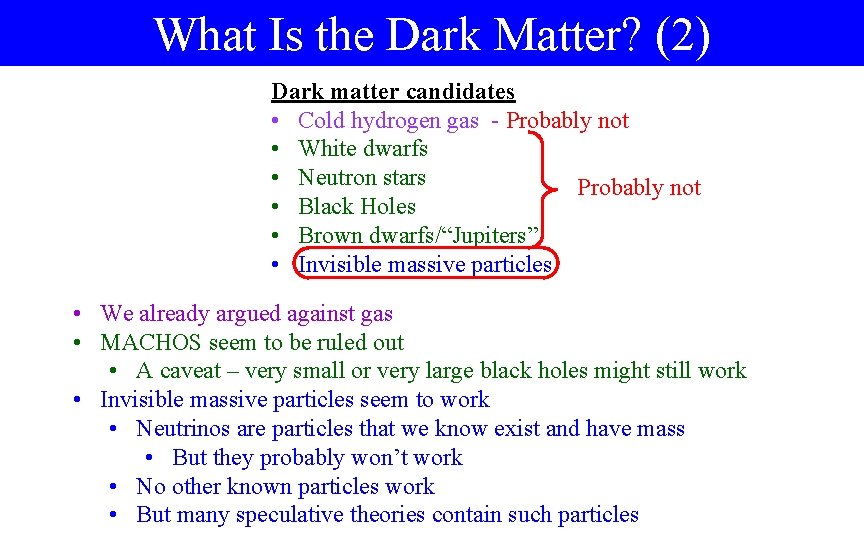 What Is the Dark Matter? (2) Dark matter candidates • Cold hydrogen gas -
